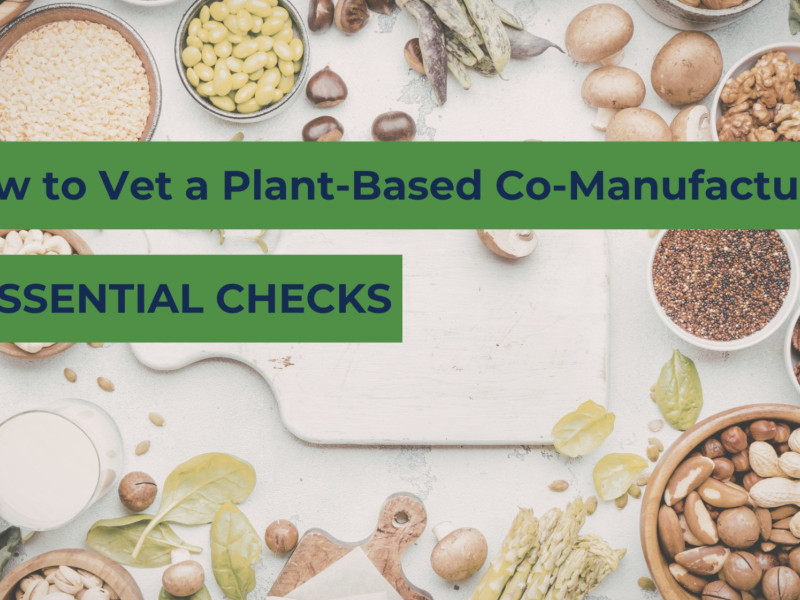Wie Sie Einen Pflanzlichen Co-Manufacturer Prüfen: 5 Wichtige Schritte Für Die Skalierung